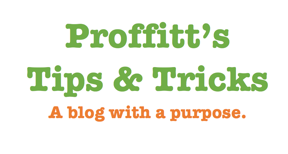 Proffitt's Tips & Tricks